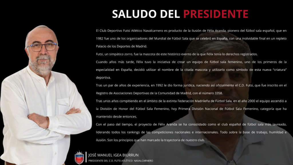 el club deportivo futsi atlético navalcarnero es producto de la ilusión de félix aranda, pionero del fútbol sala español, que en 1982 fue uno de los organizadores del mundial de fútbol sala que se